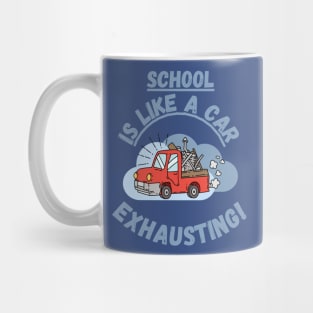 School is like a car, exhausting Fritts Cartoons Mug